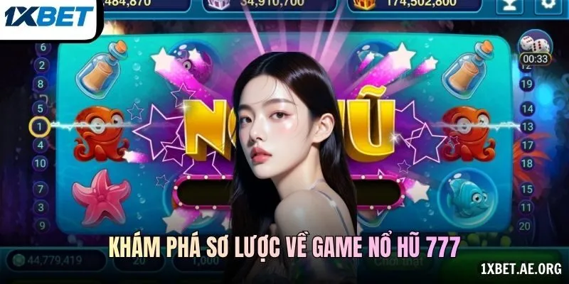 Khám phá sơ lược về game Nổ hũ 777