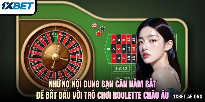 Những nội dung bạn cần nắm bắt để bắt đầu với trò chơi roulette châu Âu